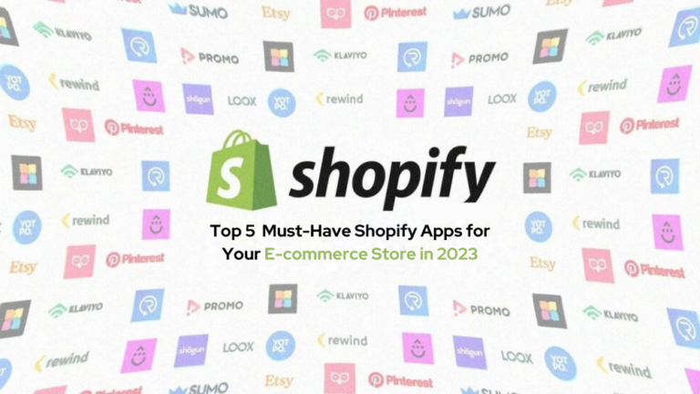 Read more about the article Top 5 Must-Have Shopify Apps for Your E-commerce Store in 2023